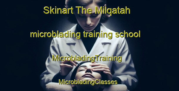 Skinart The Milqatah microblading training school | MicrobladingTraining | MicrobladingClasses | SkinartTraining-United Arab Emirates