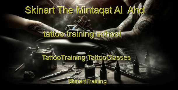 Skinart The Mintaqat Al  Ahd tattoo training school | #TattooTraining #TattooClasses #SkinartTraining-United Arab Emirates