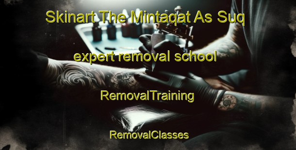 Skinart The Mintaqat As Suq expert removal school | RemovalTraining | RemovalClasses | SkinartTraining-United Arab Emirates