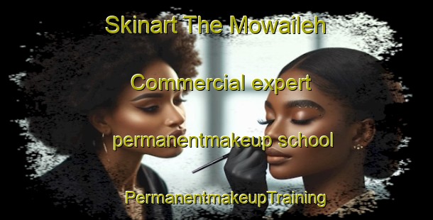 Skinart The Mowaileh Commercial expert permanentmakeup school | #PermanentmakeupTraining #PermanentmakeupClasses #SkinartTraining-United Arab Emirates