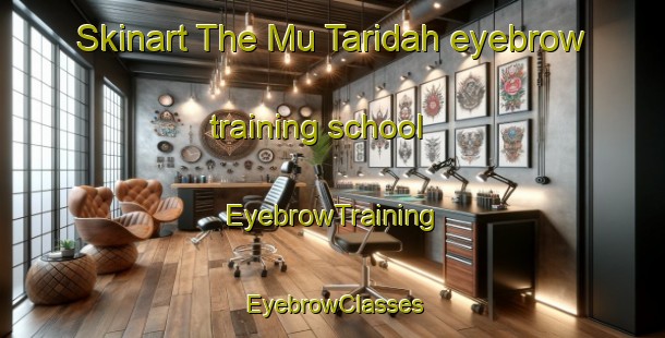 Skinart The Mu Taridah eyebrow training school | EyebrowTraining | EyebrowClasses | SkinartTraining-United Arab Emirates