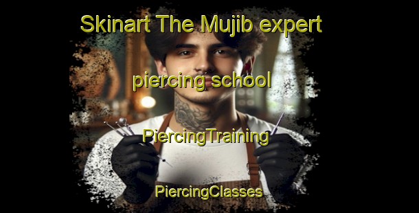 Skinart The Mujib expert piercing school | #PiercingTraining #PiercingClasses #SkinartTraining-United Arab Emirates