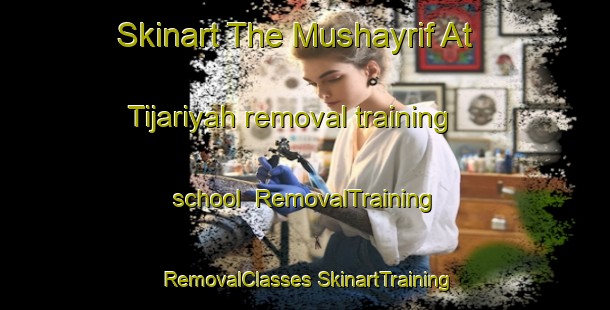 Skinart The Mushayrif At Tijariyah removal training school | #RemovalTraining #RemovalClasses #SkinartTraining-United Arab Emirates