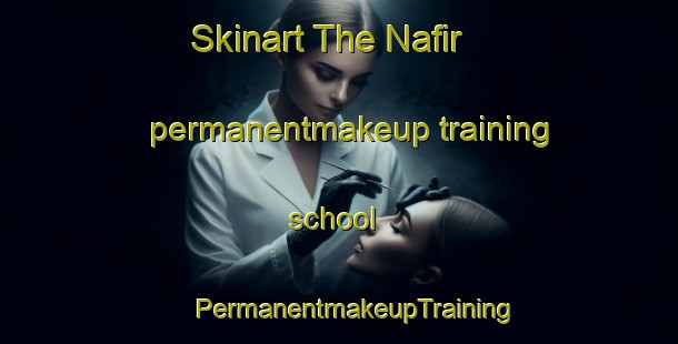 Skinart The Nafir permanentmakeup training school | #PermanentmakeupTraining #PermanentmakeupClasses #SkinartTraining-United Arab Emirates