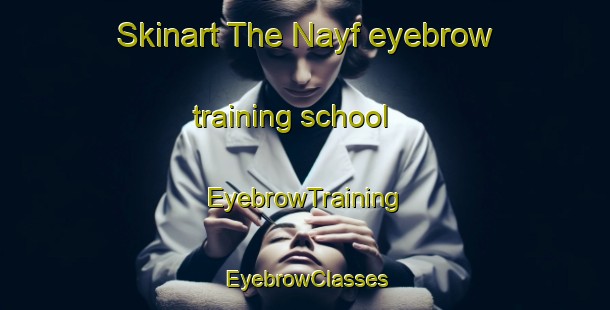 Skinart The Nayf eyebrow training school | EyebrowTraining | EyebrowClasses | SkinartTraining-United Arab Emirates