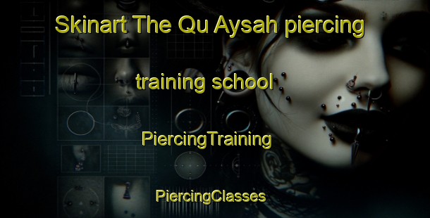 Skinart The Qu Aysah piercing training school | PiercingTraining | PiercingClasses | SkinartTraining-United Arab Emirates