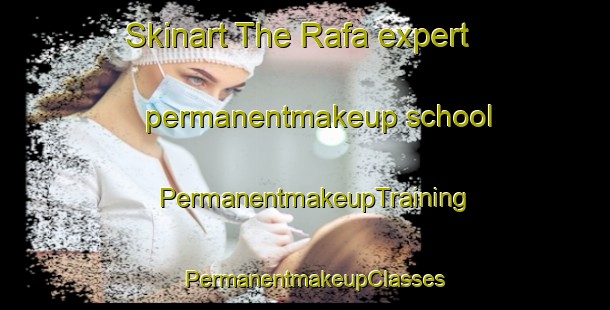 Skinart The Rafa expert permanentmakeup school | PermanentmakeupTraining | PermanentmakeupClasses | SkinartTraining-United Arab Emirates