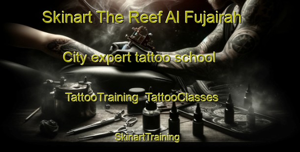 Skinart The Reef Al Fujairah City expert tattoo school | TattooTraining | TattooClasses | SkinartTraining-United Arab Emirates