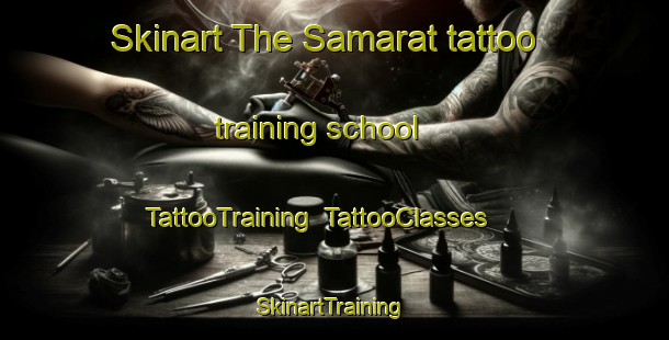 Skinart The Samarat tattoo training school | TattooTraining | TattooClasses | SkinartTraining-United Arab Emirates