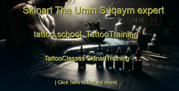 Skinart The Umm Suqaym expert tattoo school | #TattooTraining #TattooClasses #SkinartTraining-United Arab Emirates