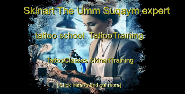 Skinart The Umm Suqaym expert tattoo school | #TattooTraining #TattooClasses #SkinartTraining-United Arab Emirates