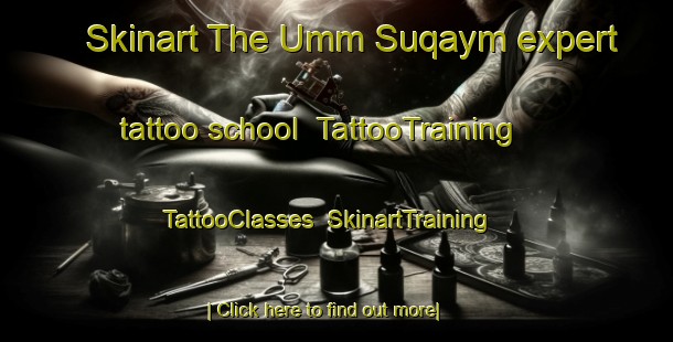 Skinart The Umm Suqaym expert tattoo school | TattooTraining | TattooClasses | SkinartTraining-United Arab Emirates