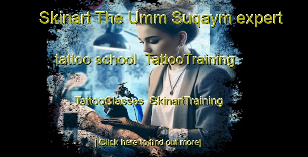Skinart The Umm Suqaym expert tattoo school | TattooTraining | TattooClasses | SkinartTraining-United Arab Emirates