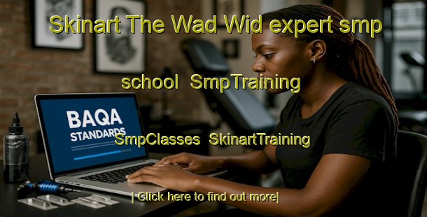 Skinart The Wad Wid expert smp school | SmpTraining | SmpClasses | SkinartTraining-United Arab Emirates
