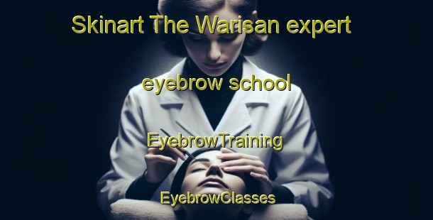 Skinart The Warisan expert eyebrow school | EyebrowTraining | EyebrowClasses | SkinartTraining-United Arab Emirates
