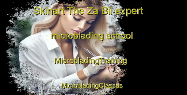 Skinart The Za Bil expert microblading school | MicrobladingTraining | MicrobladingClasses | SkinartTraining-United Arab Emirates