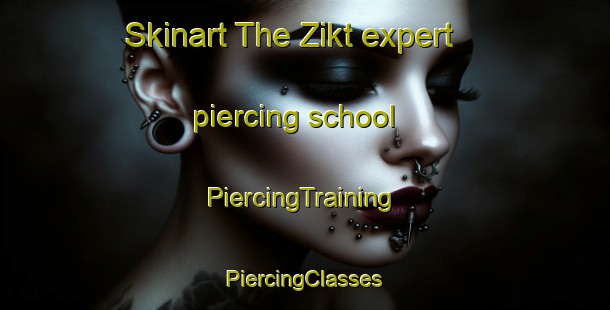 Skinart The Zikt expert piercing school | #PiercingTraining #PiercingClasses #SkinartTraining-United Arab Emirates