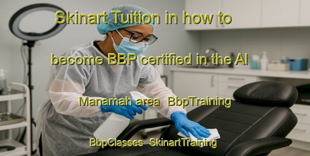 Skinart Tuition in how to become BBP certified in the Al Manamah area | BbpTraining | BbpClasses | SkinartTraining-United Arab Emirates