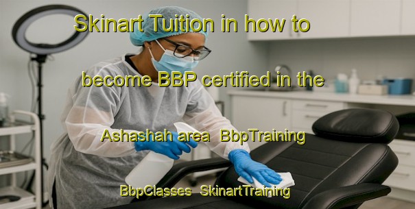 Skinart Tuition in how to become BBP certified in the Ashashah area | BbpTraining | BbpClasses | SkinartTraining-United Arab Emirates
