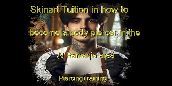 Skinart Tuition in how to become a body piercer in the Al Ramaqia area | PiercingTraining | PiercingClasses | SkinartTraining-United Arab Emirates