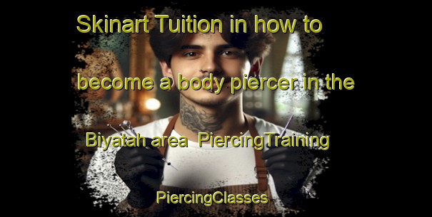 Skinart Tuition in how to become a body piercer in the Biyatah area | PiercingTraining | PiercingClasses | SkinartTraining-United Arab Emirates