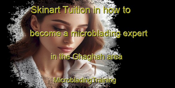 Skinart Tuition in how to become a microblading expert in the Ghaghah area | MicrobladingTraining | MicrobladingClasses | SkinartTraining-United Arab Emirates