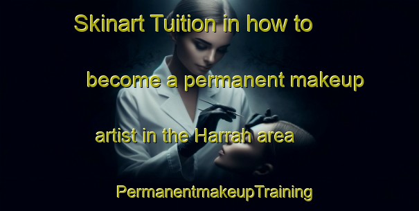 Skinart Tuition in how to become a permanent makeup artist in the Harrah area | PermanentmakeupTraining | PermanentmakeupClasses | SkinartTraining-United Arab Emirates