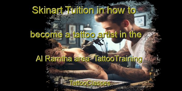 Skinart Tuition in how to become a tattoo artist in the Al Ramtha area | TattooTraining | TattooClasses | SkinartTraining-United Arab Emirates