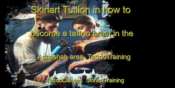 Skinart Tuition in how to become a tattoo artist in the Ashashah area | TattooTraining | TattooClasses | SkinartTraining-United Arab Emirates