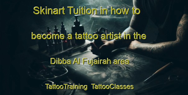 Skinart Tuition in how to become a tattoo artist in the Dibba Al Fujairah area | TattooTraining | TattooClasses | SkinartTraining-United Arab Emirates