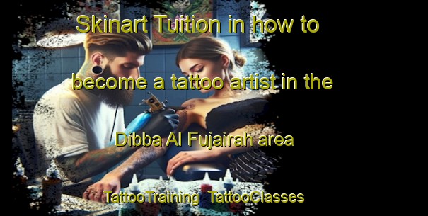 Skinart Tuition in how to become a tattoo artist in the Dibba Al Fujairah area | TattooTraining | TattooClasses | SkinartTraining-United Arab Emirates
