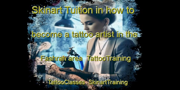 Skinart Tuition in how to become a tattoo artist in the Fashrah area | TattooTraining | TattooClasses | SkinartTraining-United Arab Emirates