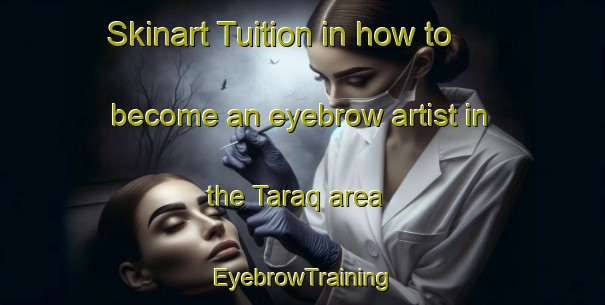 Skinart Tuition in how to become an eyebrow artist in the Taraq area | EyebrowTraining | EyebrowClasses | SkinartTraining-United Arab Emirates
