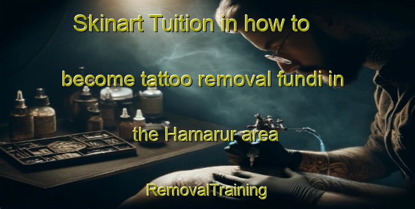 Skinart Tuition in how to become tattoo removal fundi in the Hamarur area | RemovalTraining | RemovalClasses | SkinartTraining-United Arab Emirates
