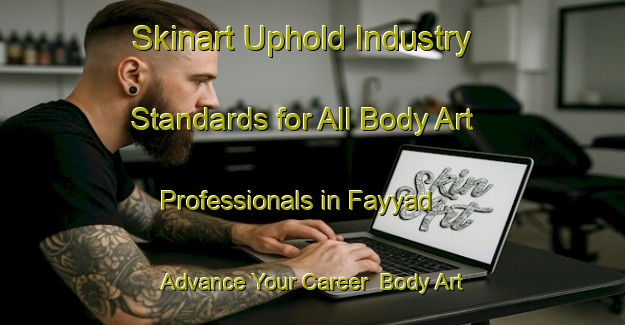 Skinart Uphold Industry Standards for All Body Art Professionals in Fayyad - Advance Your Career | Body Art Qualification Authority | BAQA-United Arab Emirates