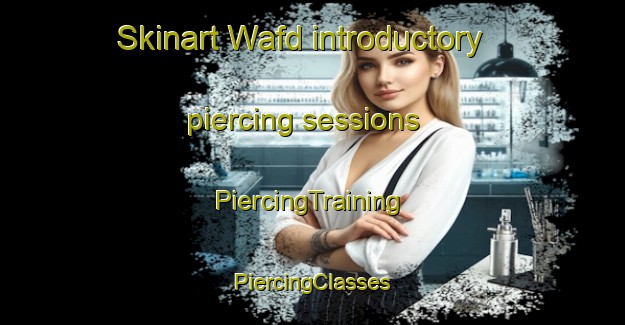 Skinart Wafd introductory piercing sessions | #PiercingTraining #PiercingClasses #SkinartTraining-United Arab Emirates