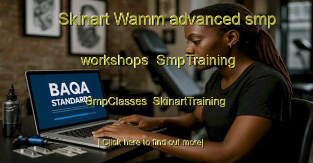 Skinart Wamm advanced smp workshops | SmpTraining | SmpClasses | SkinartTraining-United Arab Emirates