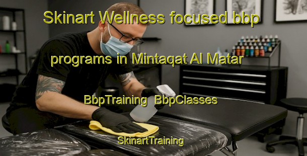 Skinart Wellness-focused bbp programs in Mintaqat Al Matar | BbpTraining | BbpClasses | SkinartTraining-United Arab Emirates