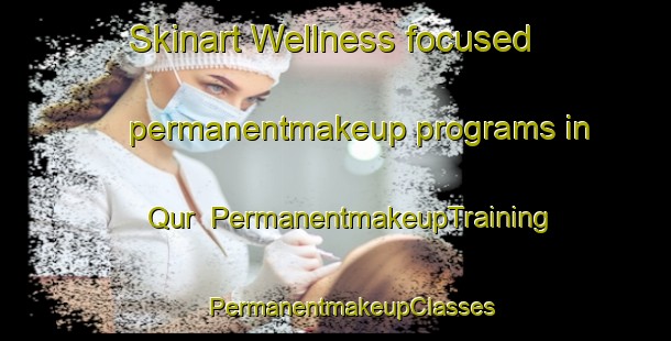 Skinart Wellness-focused permanentmakeup programs in Qur | #PermanentmakeupTraining #PermanentmakeupClasses #SkinartTraining-United Arab Emirates