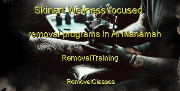 Skinart Wellness-focused removal programs in Al Manamah | RemovalTraining | RemovalClasses | SkinartTraining-United Arab Emirates