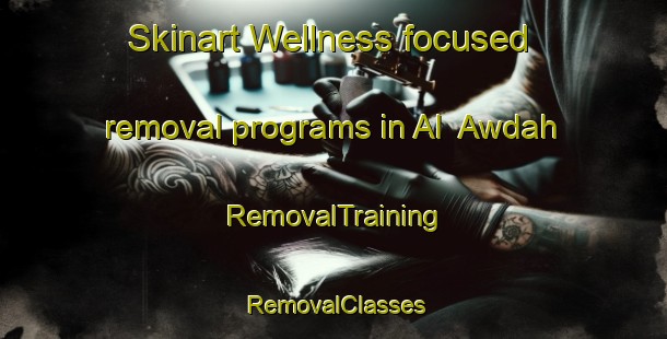 Skinart Wellness-focused removal programs in Al  Awdah | RemovalTraining | RemovalClasses | SkinartTraining-United Arab Emirates