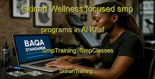 Skinart Wellness-focused smp programs in Al Kifaf | SmpTraining | SmpClasses | SkinartTraining-United Arab Emirates