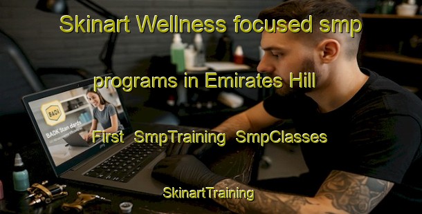 Skinart Wellness-focused smp programs in Emirates Hill First | SmpTraining | SmpClasses | SkinartTraining-United Arab Emirates
