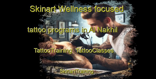 Skinart Wellness-focused tattoo programs in Al Nakhil | TattooTraining | TattooClasses | SkinartTraining-United Arab Emirates