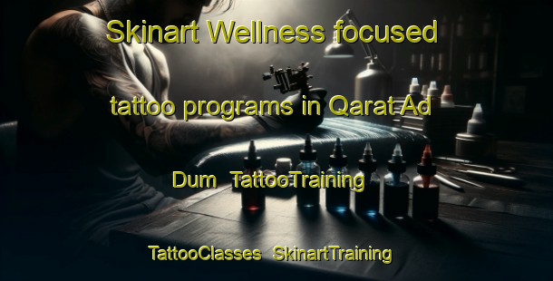 Skinart Wellness-focused tattoo programs in Qarat Ad Dum | TattooTraining | TattooClasses | SkinartTraining-United Arab Emirates