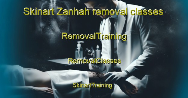 Skinart Zanhah removal classes | RemovalTraining | RemovalClasses | SkinartTraining-United Arab Emirates