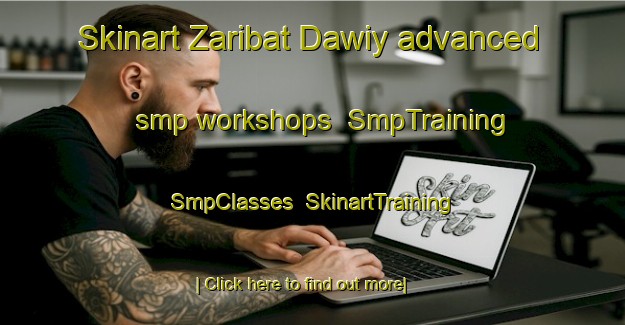 Skinart Zaribat Dawiy advanced smp workshops | SmpTraining | SmpClasses | SkinartTraining-United Arab Emirates